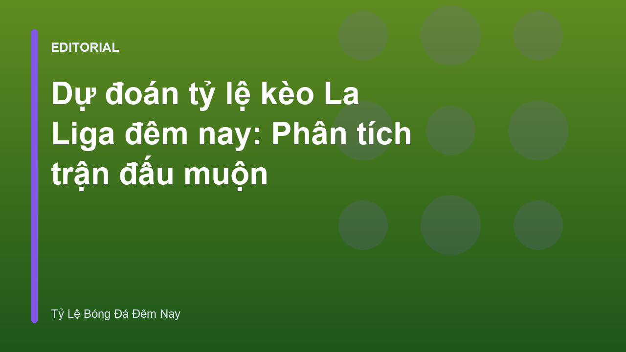 Dự đoán tỷ lệ kèo La Liga đêm nay