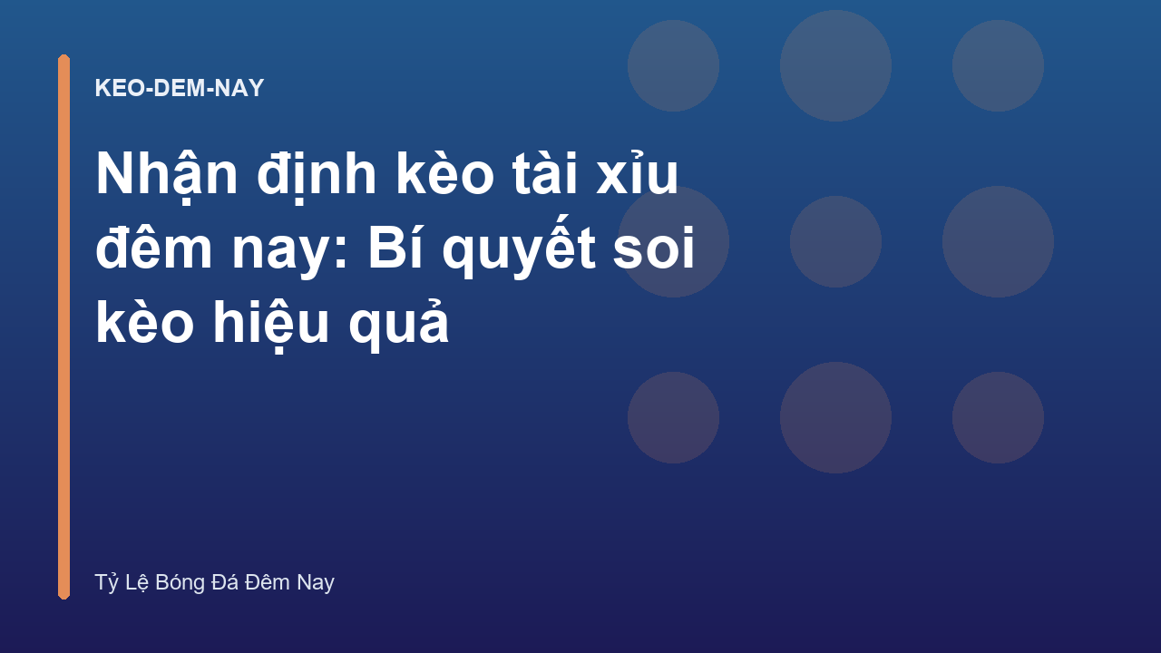 Nhận định kèo tài xỉu đêm nay: Bí quyết soi kèo hiệu quả