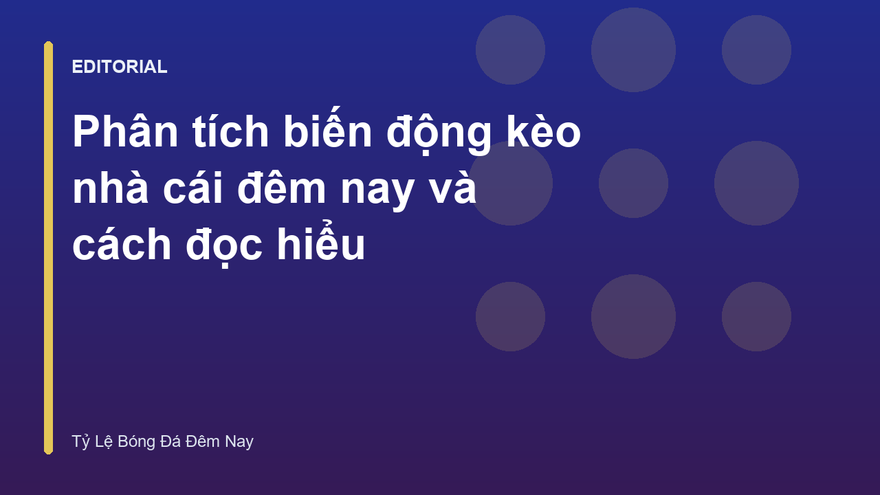 Biểu đồ phân tích biến động kèo nhà cái đêm nay
