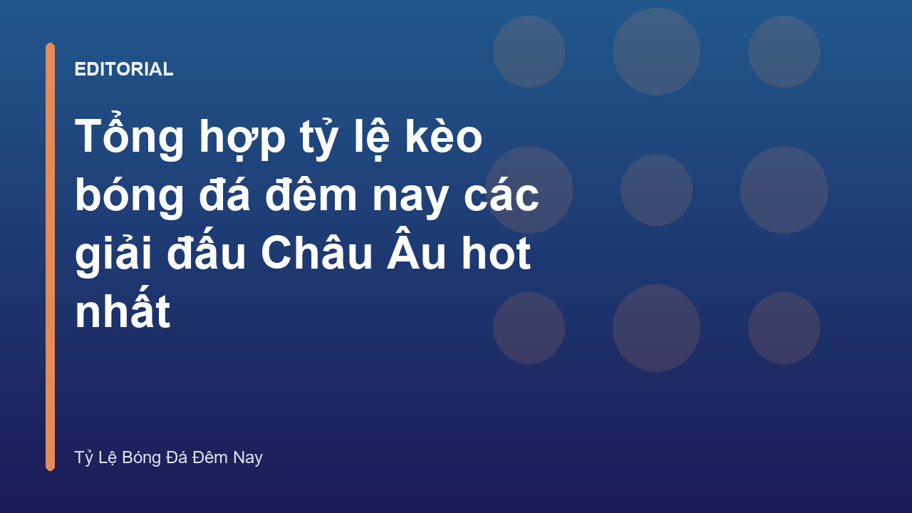 Phân tích tỷ lệ kèo bóng đá đêm nay tại các giải đấu châu Âu
